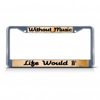 WITHOUT MUSIC LIFE WOULD B FLAT Metal License Plate Frame Tag Border Two Holes   381700878851
